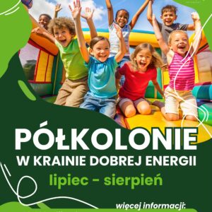 Półkolonie w Krainie Dobrej Energii